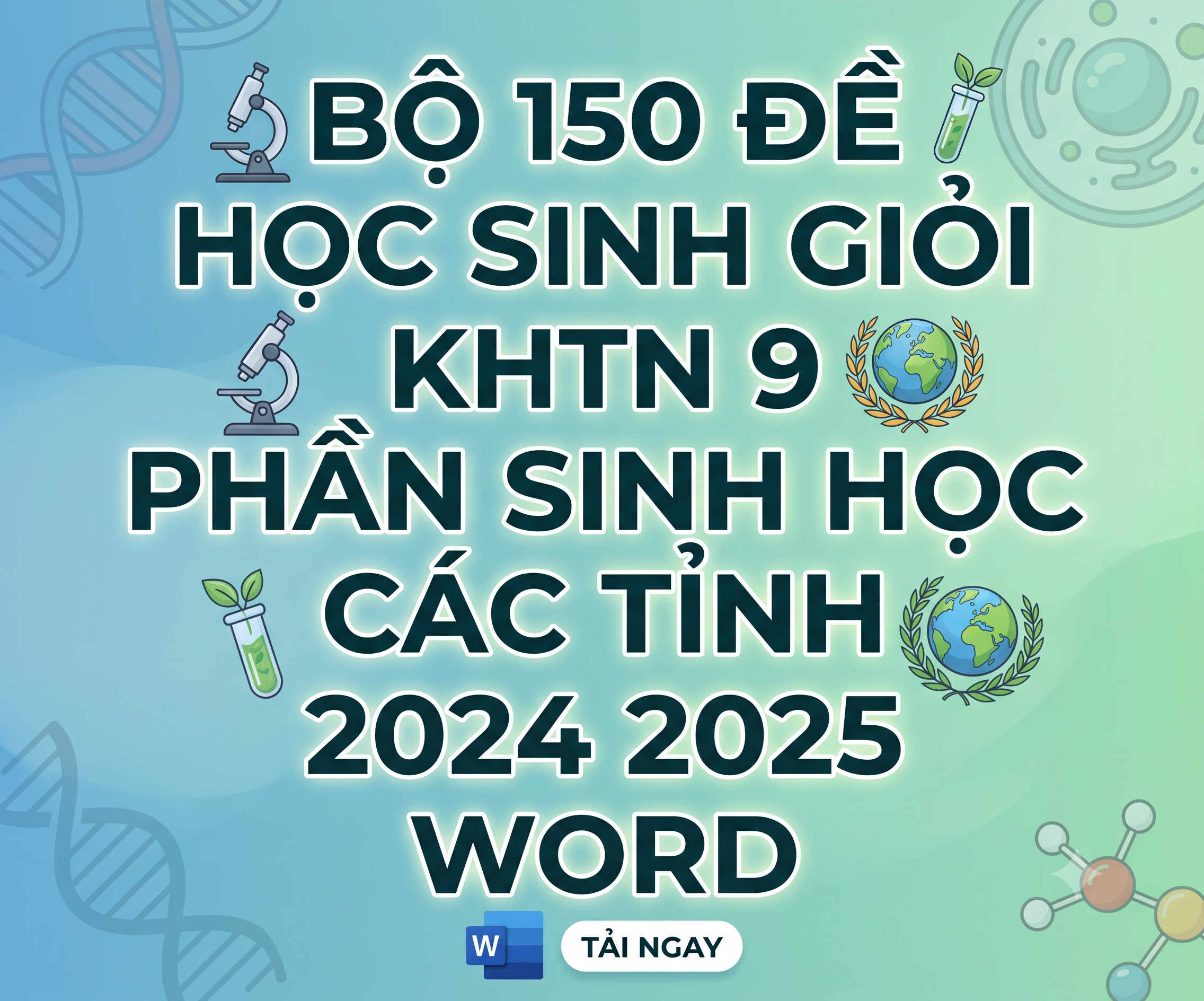 Bộ 150 Đề Học Sinh Giỏi KHTN 9 Phần Sinh Học (2024 - 2025) File Word - có lời giải